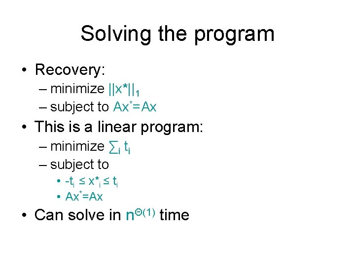 Solving the program • Recovery: – minimize ||x*||1 – subject to Ax*=Ax • This