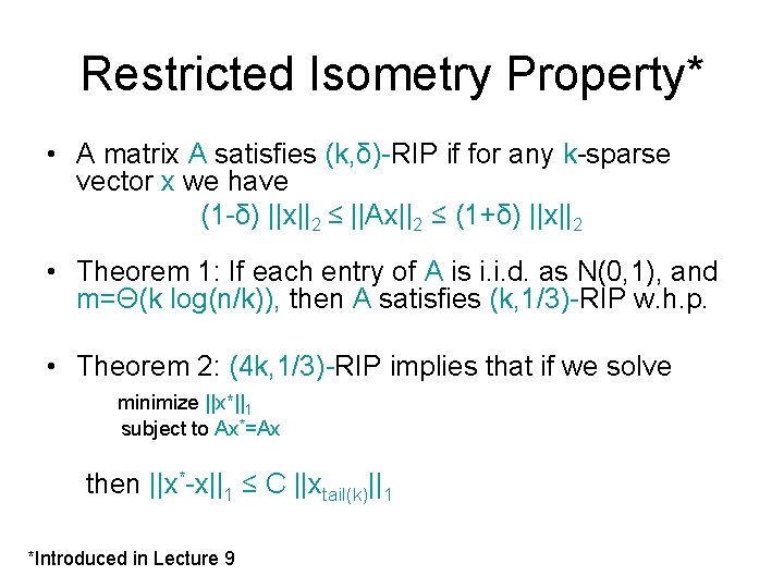 Restricted Isometry Property* • A matrix A satisfies (k, δ)-RIP if for any k-sparse