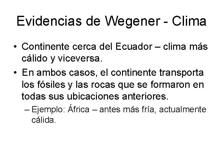 Evidencias de Wegener - Clima • Continente cerca del Ecuador – clima más cálido