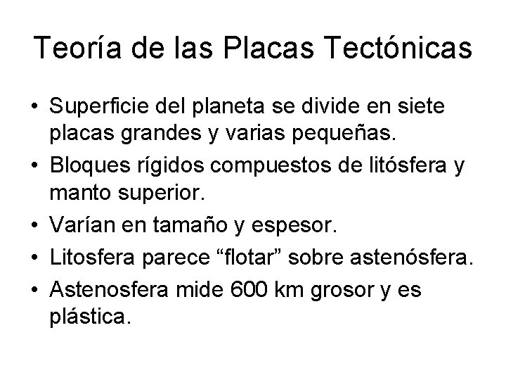 Teoría de las Placas Tectónicas • Superficie del planeta se divide en siete placas