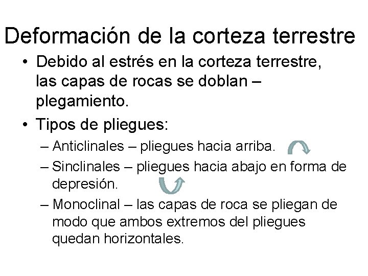 Deformación de la corteza terrestre • Debido al estrés en la corteza terrestre, las