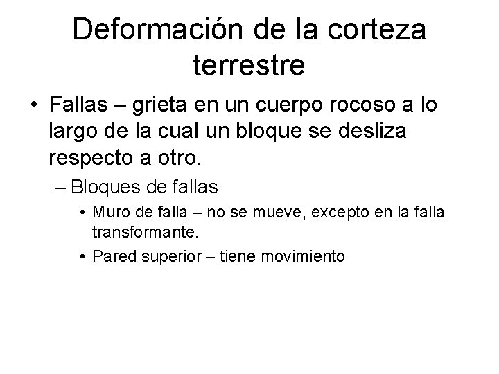 Deformación de la corteza terrestre • Fallas – grieta en un cuerpo rocoso a