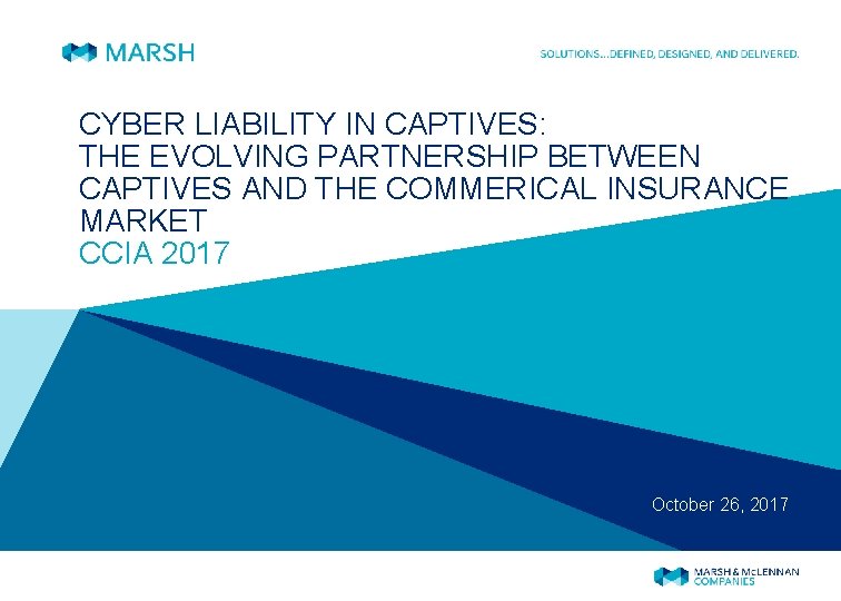 CYBER LIABILITY IN CAPTIVES: THE EVOLVING PARTNERSHIP BETWEEN CAPTIVES AND THE COMMERICAL INSURANCE MARKET