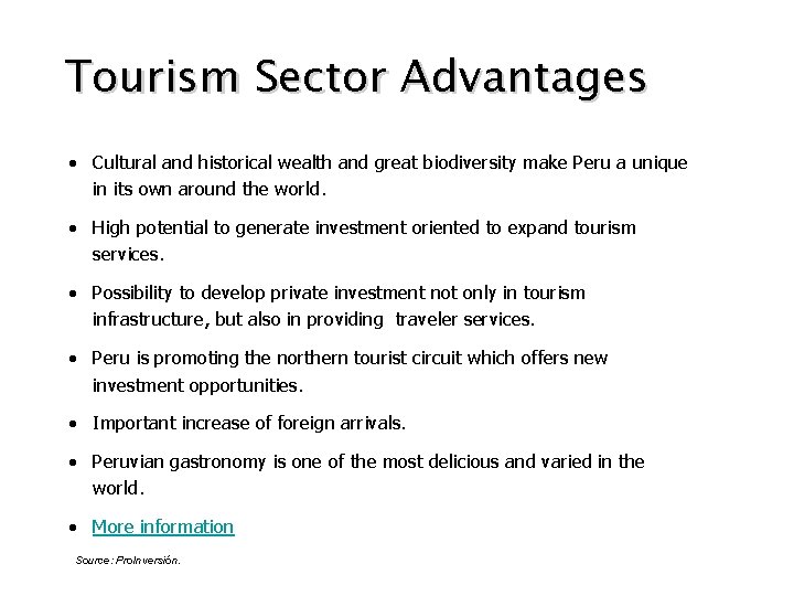Tourism Sector Advantages • Cultural and historical wealth and great biodiversity make Peru a