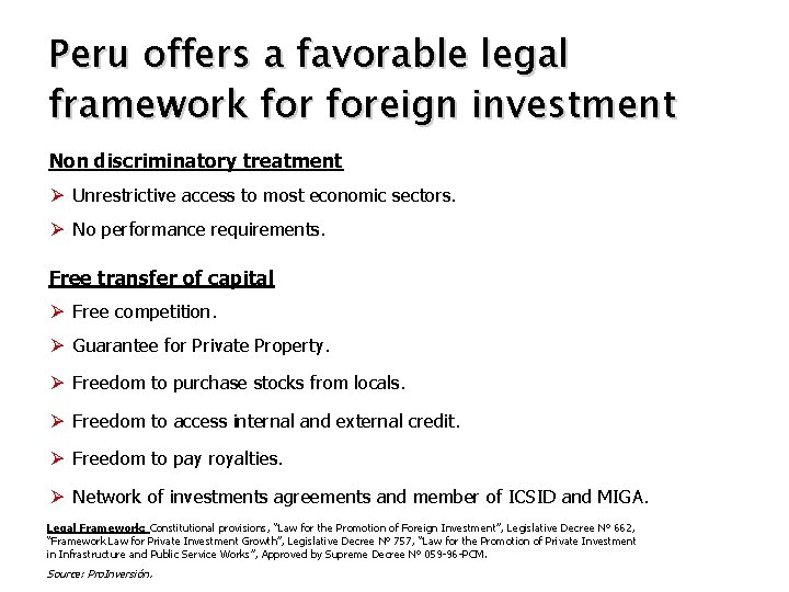 Peru offers a favorable legal framework foreign investment Non discriminatory treatment Ø Unrestrictive access