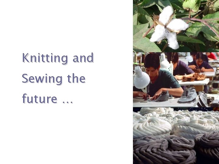 Knitting and Sewing the future … 