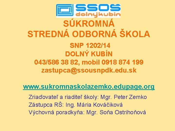 SÚKROMNÁ STREDNÁ ODBORNÁ ŠKOLA SNP 1202/14 DOLNÝ KUBÍN 043/586 38 82, mobil 0918 874