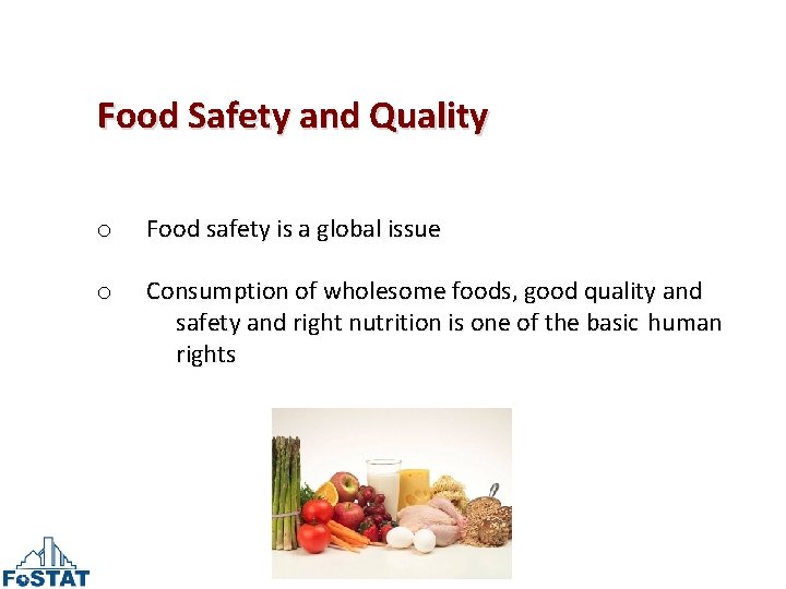 Food Safety and Quality o Food safety is a global issue o Consumption of