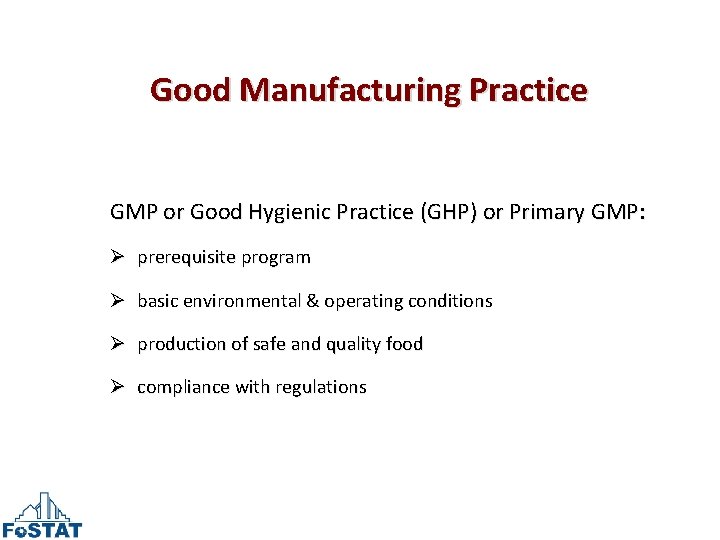 Good Manufacturing Practice GMP or Good Hygienic Practice (GHP) or Primary GMP: Ø prerequisite