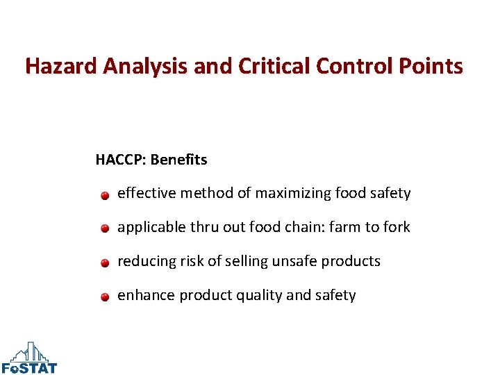 Hazard Analysis and Critical Control Points HACCP: Benefits effective method of maximizing food safety