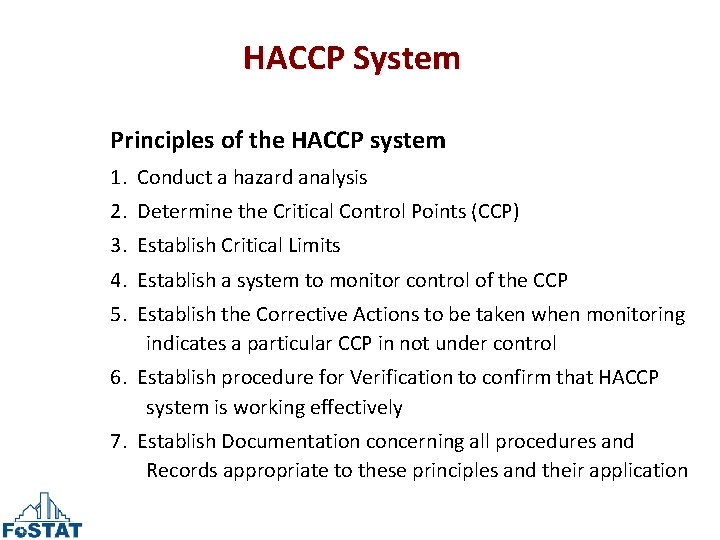 HACCP System Principles of the HACCP system 1. Conduct a hazard analysis 2. Determine