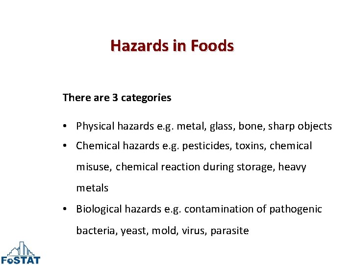 Hazards in Foods There are 3 categories • Physical hazards e. g. metal, glass,