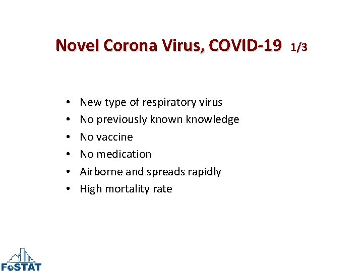 Novel Corona Virus, COVID-19 • • • New type of respiratory virus No previously