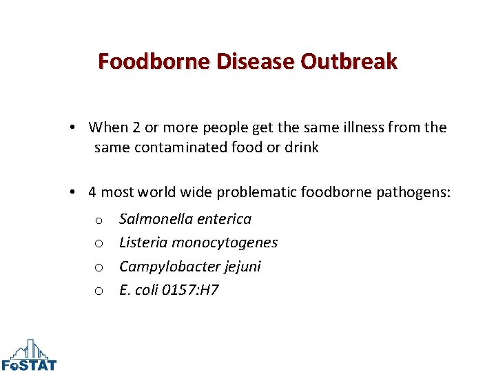 Foodborne Disease Outbreak • When 2 or more people get the same illness from