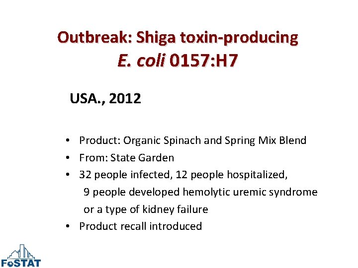 Outbreak: Shiga toxin-producing E. coli 0157: H 7 USA. , 2012 Product: Organic Spinach