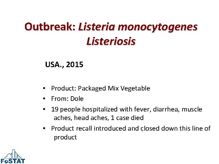 Outbreak: Listeria monocytogenes Listeriosis USA. , 2015 • Product: Packaged Mix Vegetable • From: