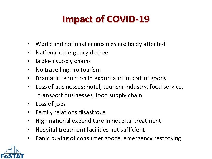 Impact of COVID-19 • • • World and national economies are badly affected National