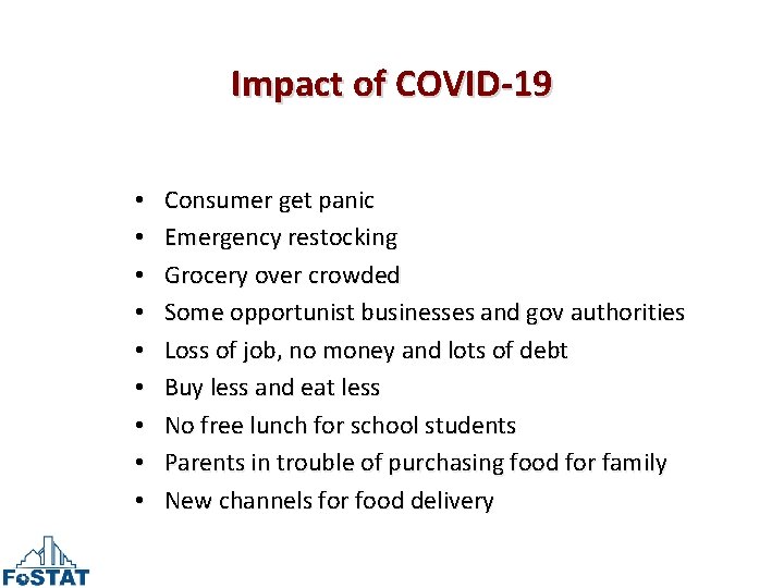 Impact of COVID-19 • • • Consumer get panic Emergency restocking Grocery over crowded