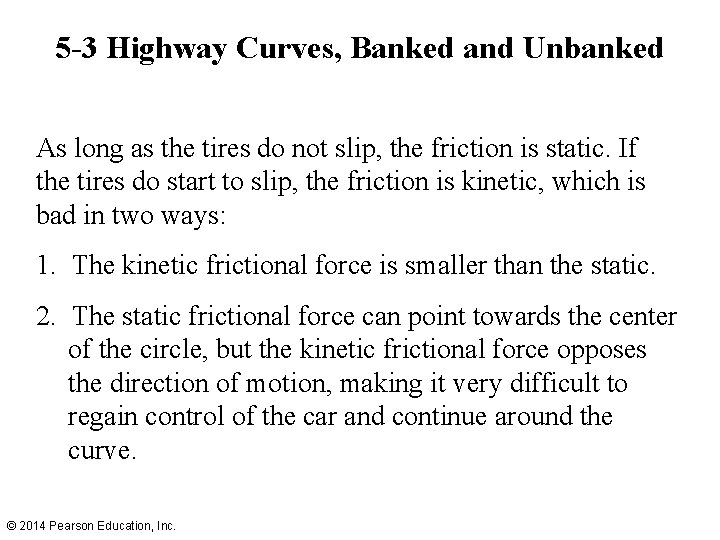 5 -3 Highway Curves, Banked and Unbanked As long as the tires do not