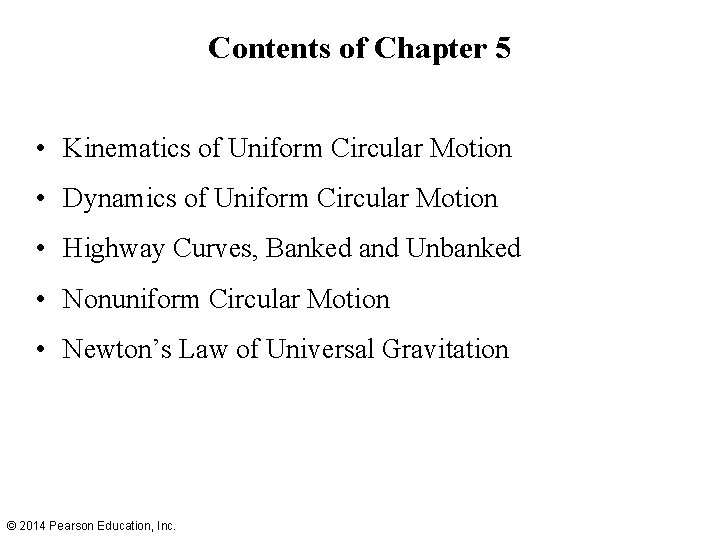 Contents of Chapter 5 • Kinematics of Uniform Circular Motion • Dynamics of Uniform