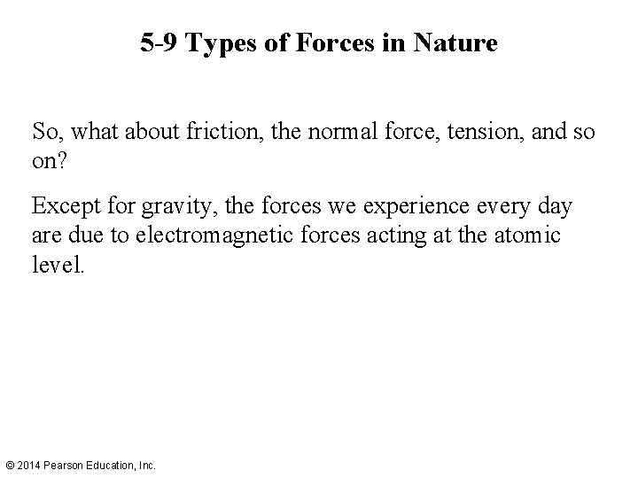 5 -9 Types of Forces in Nature So, what about friction, the normal force,