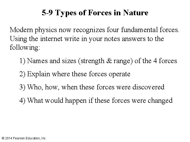 5 -9 Types of Forces in Nature Modern physics now recognizes four fundamental forces.