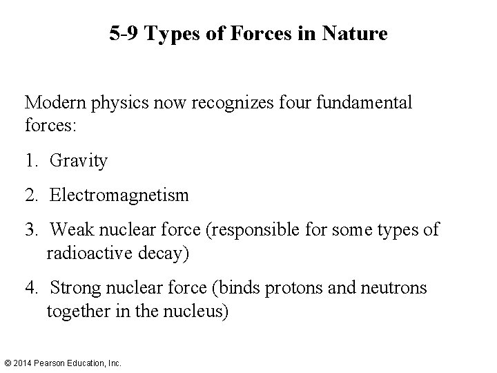 5 -9 Types of Forces in Nature Modern physics now recognizes four fundamental forces: