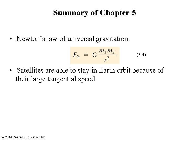 Summary of Chapter 5 • Newton’s law of universal gravitation: (5 -4) • Satellites