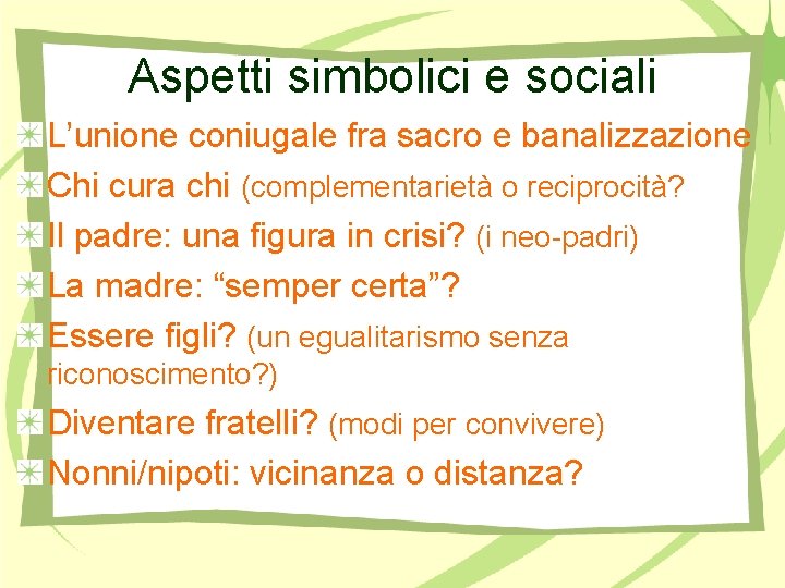 Aspetti simbolici e sociali L’unione coniugale fra sacro e banalizzazione Chi cura chi (complementarietà