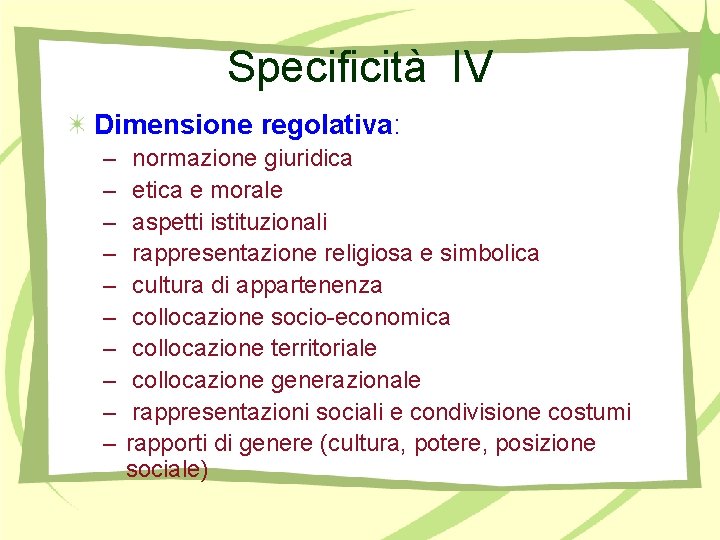 Specificità IV Dimensione regolativa: – – – – – normazione giuridica etica e morale