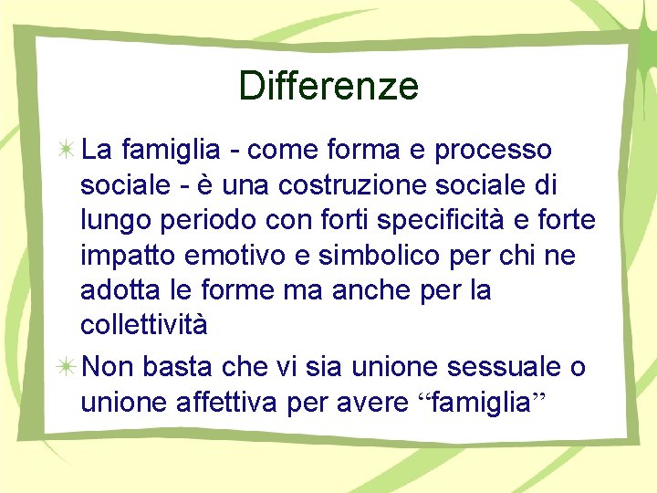 Differenze La famiglia - come forma e processo sociale - è una costruzione sociale