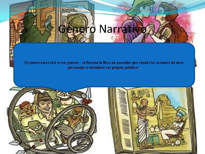 Genero Narrativo El genero narra tivo es un genero , su funcion la lleva Genero Narrativo El genero narra tivo es un genero , su funcion la lleva