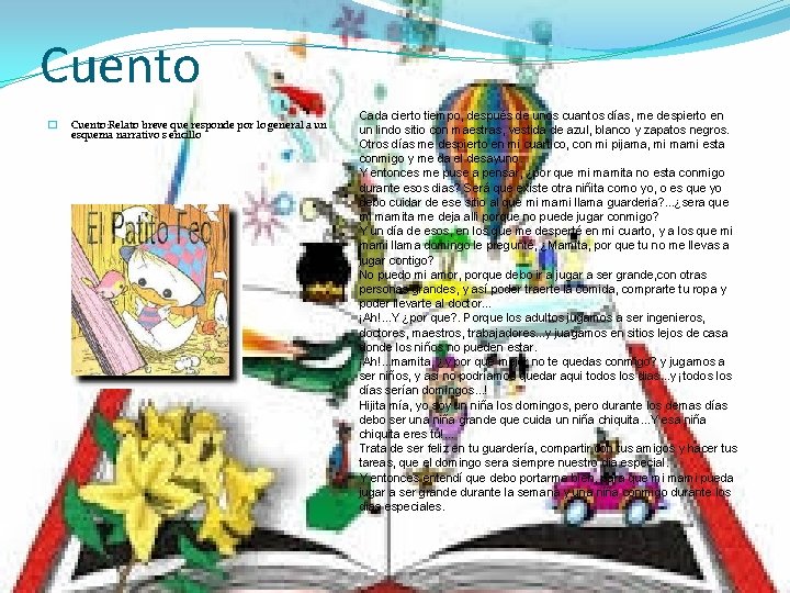 Cuento � Cuento: Relato breve que responde por lo general a un esquema narrativo Cuento � Cuento: Relato breve que responde por lo general a un esquema narrativo