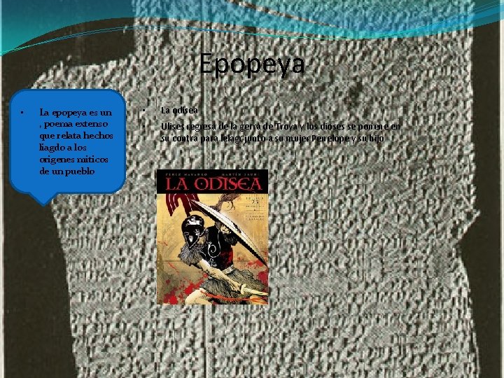 Epopeya • La epopeya es un , poema extenso que relata hechos liagdo a Epopeya • La epopeya es un , poema extenso que relata hechos liagdo a