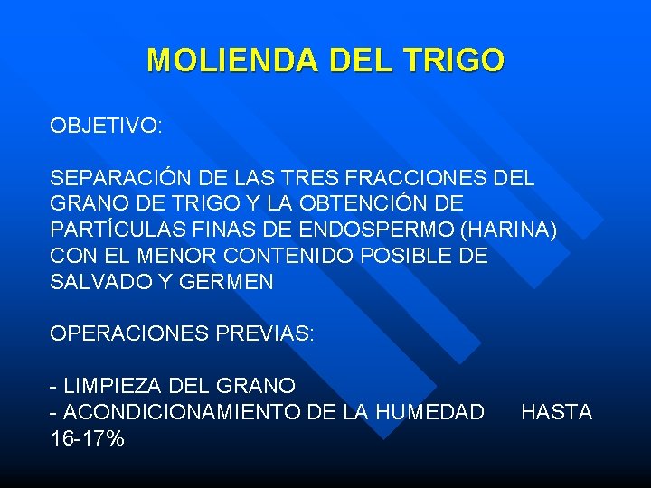 MOLIENDA DEL TRIGO OBJETIVO: SEPARACIÓN DE LAS TRES FRACCIONES DEL GRANO DE TRIGO Y