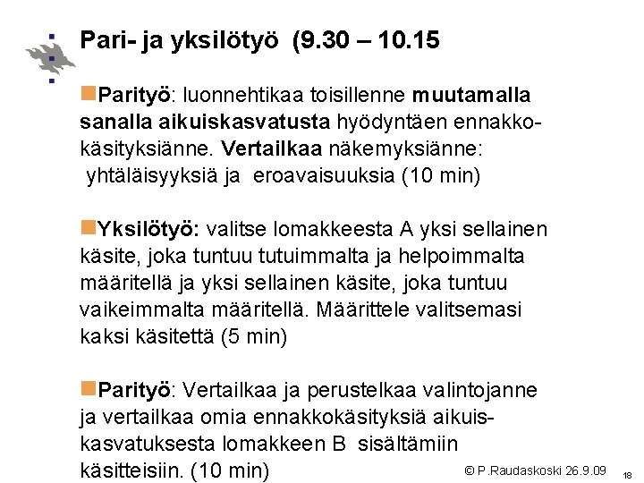 Pari- ja yksilötyö (9. 30 – 10. 15 n. Parityö: luonnehtikaa toisillenne muutamalla sanalla