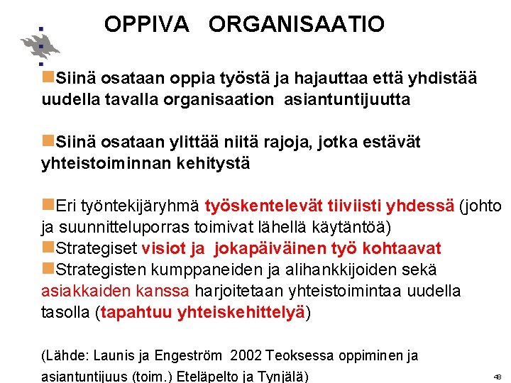 OPPIVA ORGANISAATIO n. Siinä osataan oppia työstä ja hajauttaa että yhdistää uudella tavalla organisaation