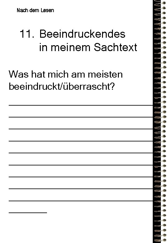 Nach dem Lesen 11. Beeindruckendes in meinem Sachtext Was hat mich am meisten beeindruckt/überrascht? Nach dem Lesen 11. Beeindruckendes in meinem Sachtext Was hat mich am meisten beeindruckt/überrascht?