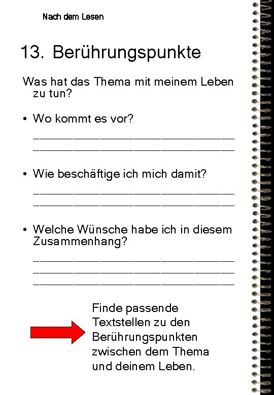 Nach dem Lesen 13. Berührungspunkte Was hat das Thema mit meinem Leben zu tun? Nach dem Lesen 13. Berührungspunkte Was hat das Thema mit meinem Leben zu tun?