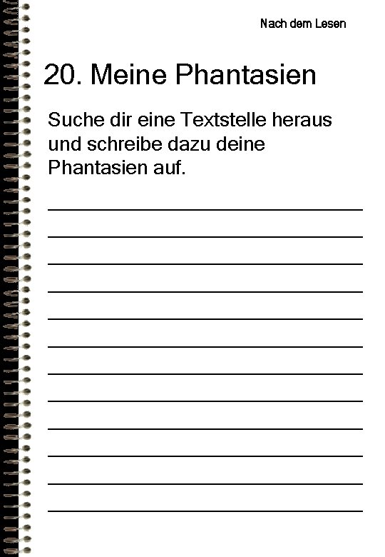 Nach dem Lesen 20. Meine Phantasien Suche dir eine Textstelle heraus und schreibe dazu Nach dem Lesen 20. Meine Phantasien Suche dir eine Textstelle heraus und schreibe dazu