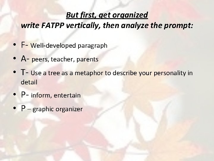 But first, get organized write FATPP vertically, then analyze the prompt: • F- Well-developed