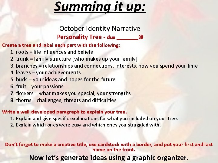 Summing it up: October Identity Narrative Personality Tree - due ____ Create a tree