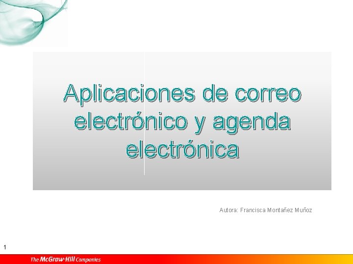 Aplicaciones de correo electrónico y agenda electrónica Autora: Francisca Montañez Muñoz 1 