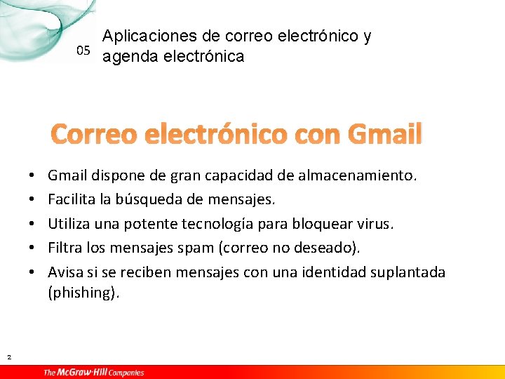 Aplicaciones de correo electrónico y 05 agenda electrónica Correo electrónico con Gmail • •