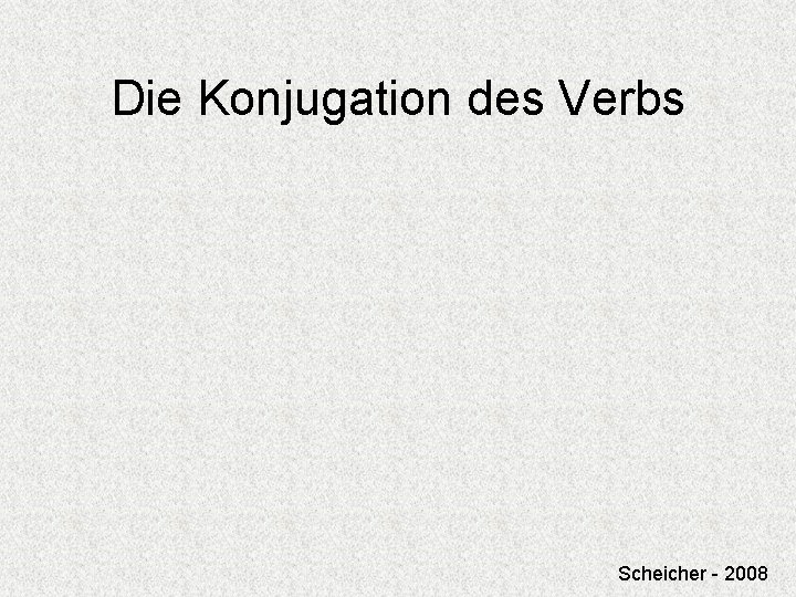 Die Konjugation des Verbs Scheicher - 2008 