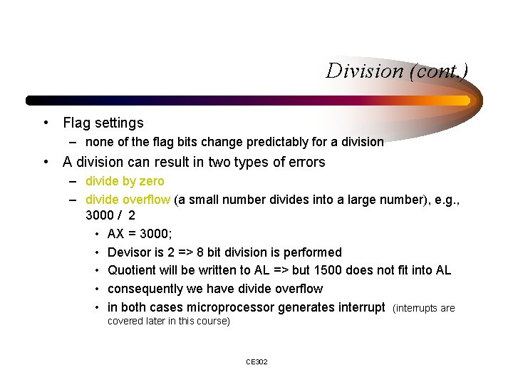 Division (cont. ) • Flag settings – none of the flag bits change predictably