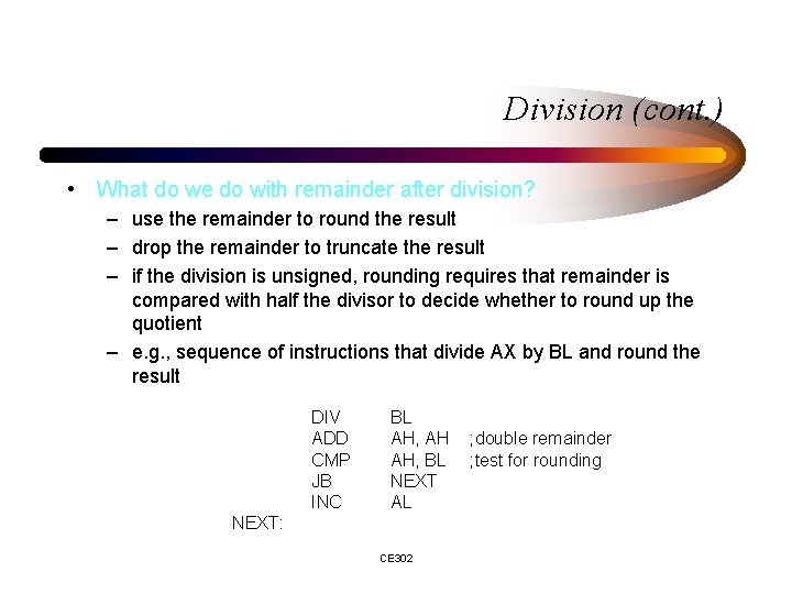 Division (cont. ) • What do we do with remainder after division? – use