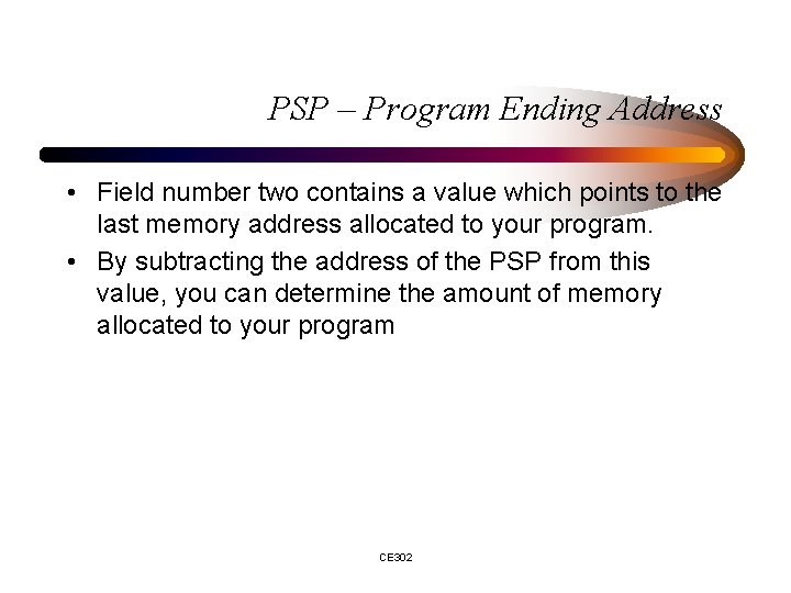 PSP – Program Ending Address • Field number two contains a value which points