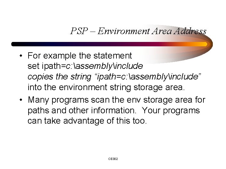 PSP – Environment Area Address • For example the statement set ipath=c: assemblyinclude copies