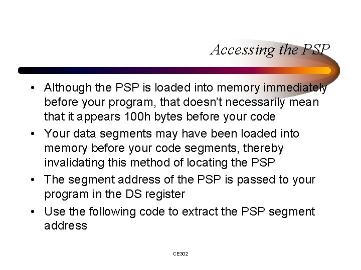 Accessing the PSP • Although the PSP is loaded into memory immediately before your